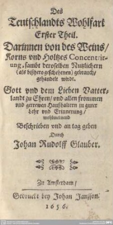 1: Darinnen von des Weins, Korns und Holtzes Concentrirung, sambt deroselben Nutzlichern (als bißhero geschehenen) gebrauch, gehandelt wirdt