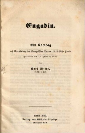 Engadin : ein Vortrag auf Veranstaltung des Evangelischen Vereins für kirchliche Zwecke gehalten am 26. Februar 1855