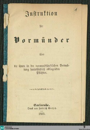 Instruktion für Vormünder über die ihnen in der vormundschaftlichen Verwaltung hauptsächlich obliegenden Pflichten