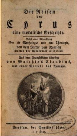 DieDie Reisen des Cyrus : eine moralische Geschichte : Nebst einer Abhandlung über die Mythologie und alte Theologie