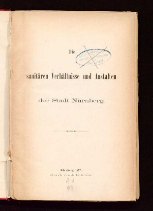 Die sanitären Verhältnisse und Anstalten der Stadt Nürnberg : [Festschrift, der V. Versammlung des Deutschen Vereins für Öffentliche Gesundheitspflege gewidmet]