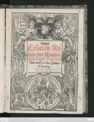Eines || Erbaren Ra=||thes der Kayser=||lichen Stadt Bresslaw/|| New auffgerichte Fewer=||Ordnung.||