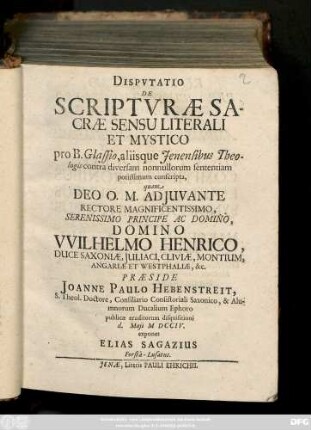 Dispvtatio De Scriptvræ Sacræ Sensu Literali Et Mystico : pro B. Glassio, allisque Jenesibus Theologis contra diversam nonnullorum sententiam potissimum conscripta