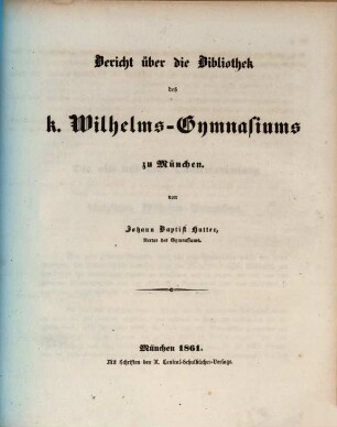 Bericht über die Bibliothek des k. Wilhelms-Gymnasiums zu München