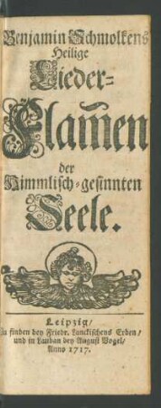 Benjamin Schmolkens Heilige Lieder-Flam[m]en der Himmlisch-gesinnten Seele