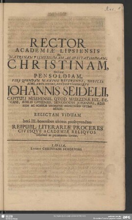 Rector Academiae Lipsiensis Ad Matronam Pientissimam Ac Spectatissimam; Christinam, Natam Pensoldiam ... Johannis Seidelii ... Relictam Viduam