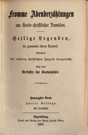 Fromme Abenderzählungen am Herde christlicher Familien : heilige Legenden, der gesammten edleren Lesewelt, besonders der reiferen christlichen Jugend dargereicht, 20