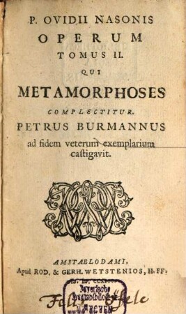 P. Ovidii Nasonis Opera, 2. Tomus ... Qui Metamorphoses Complectitur