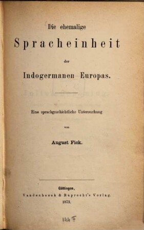 Die ehemalige Spracheinheit der Indogermanen Europas : eine sprachgeschichtliche Untersuchung