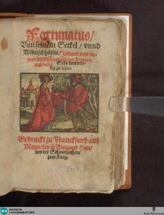 Fortunatus von seinem Seckel unnd Wünschhütlin : jetzund von newen mit schönen lustigen Figuren zugericht [51 ankolorierte Holzschn.]