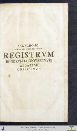 Sarachonis Abbatis Corbeiensis Registrum Bonorum Et Proventuum Abbatiae Corbeiensis.