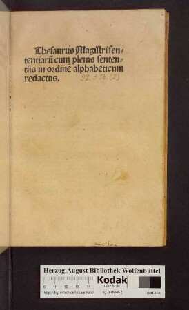 Thesaurus Magistri sententiaru[m] cum plenis sententiis in ordine[m] alphabeticum redactus