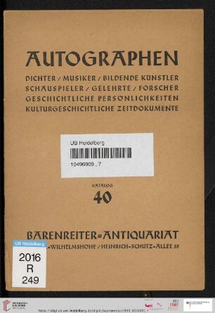 Autographen : Dichter, Musiker, Bildende Künstler, Schauspieler, Gelehrte, Forscher, geschichtliche Persönlichkeiten, kulturgeschichtliche Zeitdokumente (Katalog-Nr. 40)