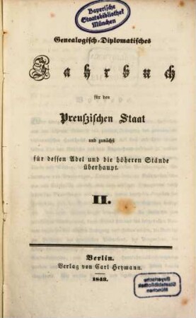 Genealogisch-diplomatisches Jahrbuch für den preußischen Staat und zunächst für dessen Adel und die höheren Stände überhaupt. 2. 1843