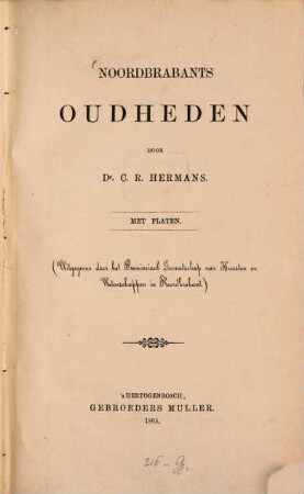Noordbrabants Oudheden : met platen ; uitgegeven door het Provinciaal Genootschap van Kunsten en Wetenschappen in Noordbrabant