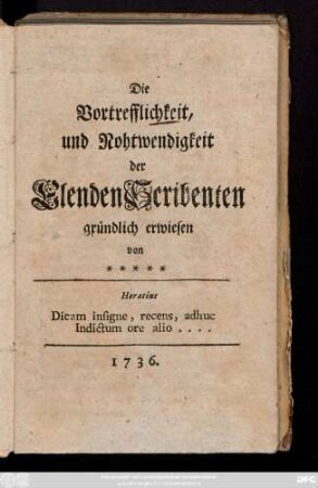 Die Vortrefflichkeit, und Nohtwendigkeit der Elenden Scribenten