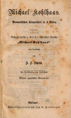 Michael Kohlhaas : romantisches Trauerspiel in 4 Akten : nach Heinrich v. Kleist's historischer Novelle: "Michael Kohlhaas"