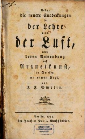 Ueber die neuere Entdeckungen in der Lehre von der Luft, und deren Anwendung auf Arzneikunst : in Briefen an einen Arzt