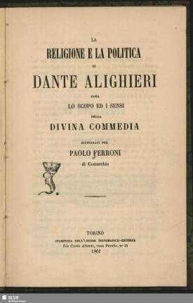 La religione e la politica di Dante Alighieri ossia lo scopo ed i sensi della Divina Commedia