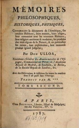 Mémoires Philosophiques, Historiques, Physiques, Concernant la découverte de l'Amérique, ses anciens Habitans, leurs moeurs, leurs usages, leur connexion avec les nouveaux Habitans, leur religion ancienne & moderne, les produits des trois règnes de la Nature, & en particulier les mines, leur exploitation, leur immense produit ignoré jusqu'ici, 2