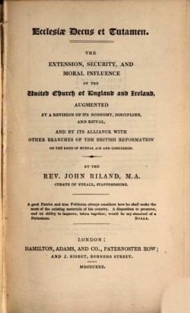 The Extension, Security and moral influence of the United Church of England and Ireland : argumented by a Revision of its Economy, Discipline and Ritual ...