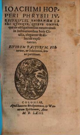 Peithana : libri quinque, quibus omnes, qui de obligationibus extant tituli in institutionibus iuris civilis ... explicantur