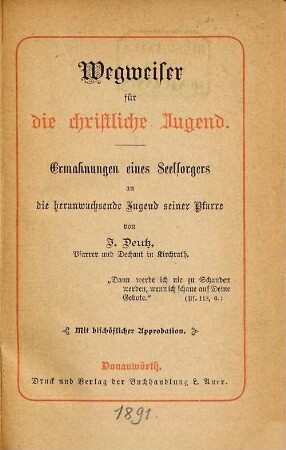 Wegweiser für die christliche Jugend : Ermahnungen eines Seelsorgers an die heranwachsende Jugend seiner Pfarre, 1