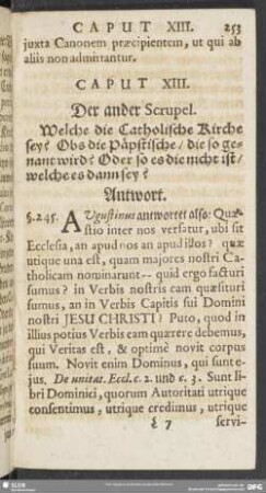 Caput XIII. Der ander Scrupel. Welche die Catholische Kirche sey? Obs die Päbstische, die so genant wird? Oder so es die nicht ist, welche es dann sey?