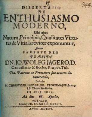 Dissertatio De Enthusiasmo Moderno : Ubi ejus Natura, Principia, Qualitates Virtutes & Vitia breviter exponuntur