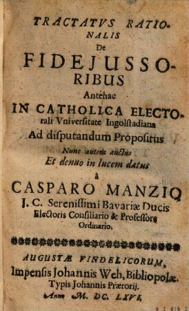 Tractatvs Rationalis De Fidejussoribus : Antehac In Catholica Electorali Universitate Ingolstadiana Ad disputandum Propositus