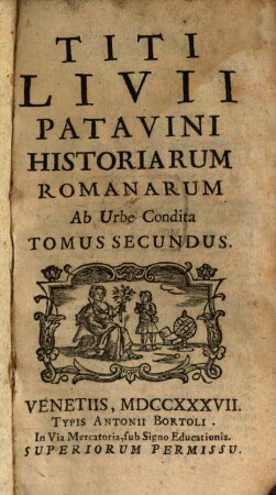 T. Livii Patavini Historiarum Ab Urbe Condita Libri XLV.. 2