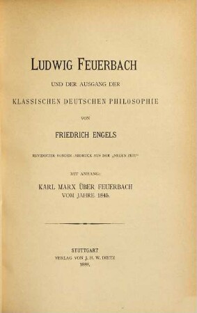 Ludwig Feuerbach und der Ausgang der klassischen deutschen Philosophie : mit Anhang: Karl Marx über Feuerbach vom Jahre 1845