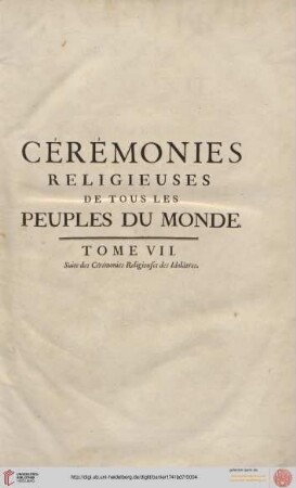 Band 7: Histoire générale des cérémonies, moeurs et coutumes religieuses de tous les peuples du monde: représentées en 243 figures