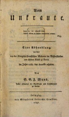 Vom Unkraute : Eine Abhandlung, welche von der Königlich-Preußischen Aksdemie der Wissenschaften und schönen Künste zu Berlin im Jahre 1785 das Accessit erhalten