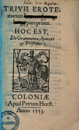 Trivii erotematum Joannis Spangebergii pars ... Hoc est ..., Prima. De grammatica, syntaxi & prosodia