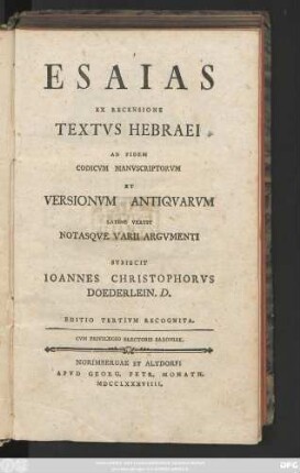 Esaias : Ex Recensione Textvs Hebraei Ad Fidem Codicvm Manvscriptorvm Et Versionvm Antiqvarvm Latine Vertit Notasqve Varii Argvmenti