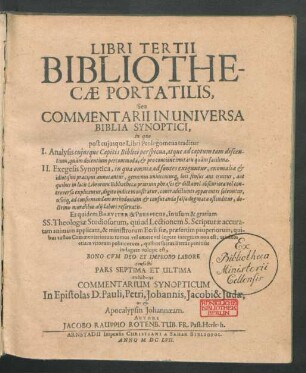 3,7: ... exhibens Commentarium Synopticum In Epistolas D. Pauli, Petri, Johannis, Jacobi & Judae ut & Apocalypsin Johannaeam