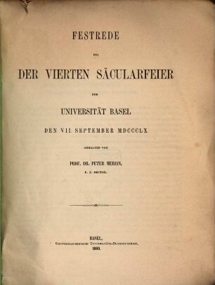 Festrede bei der 4ten Säcularfeier der Universität Basel den VII. September 1860, gehalten von Peter Merian