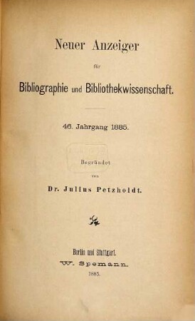 Neuer Anzeiger für Bibliographie und Bibliothekwissenschaft. 1885 = Jg. 46