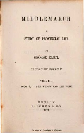 Middlemarch : a study of provincial life, 3[,2]. Book 6, The widow and the wife