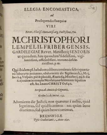 Elegia Encomiastica, ad Prosequendas Exequias Viri ... M. Christophori Lempelii, Friburgensis, Gardelegiae Rever. Ministerii Senioris ... Qui ... obdormivit 2. Maii ... & ... in templo Nicolaitano solenniter sepultus est 1640.