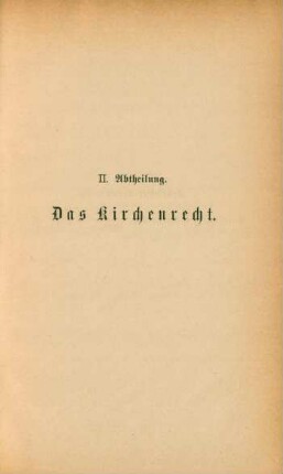 II. Abtheilung. Das Kirchenrecht