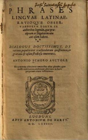 Phrases Lingvae Latinae, Ratioqve Observandorvm eorvm In auctoribus legendis, quae praecipuam ac singularem vim aut usum habent : Dialogus Doctissimus, De ratione populariter tractandarum quaestionum, in gratiam & usum studiosae iuuentutis