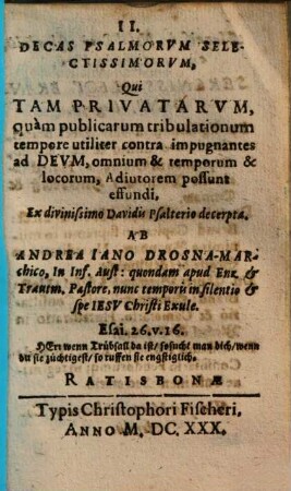 ... Decas Psalmorvm Selectissimorvm : Qui Tam Privatarvm, quàm publicarum tribulationum tempore ... possunt effundi, Ex divinißimo Davidis Psalterio decerpta, 4