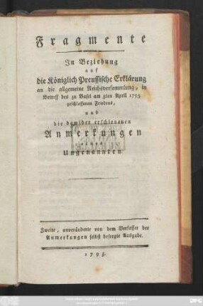 Fragmente Jn Beziehung auf die Königlich Preussische Erklärung an die allgemeine Reichsversammlung, in Betreff des zu Basel am 5ten April 1795 geschlossenen Friedens, und die dawider erschienenen Anmerkungen eines Ungenannten