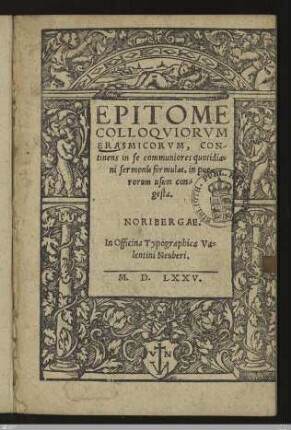 Epitome Colloqviorvm Erasmicorvm : Continens in se communiores quotidiani sermonis formulas, in puerorum usum congesta