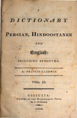 A dictionary persian, hindoostanee and english : including synonyma. 2