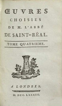 Oeuvres Choisies De M. L'Abbé De Saint-Réal. 4