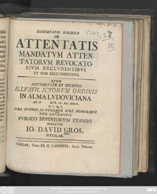 Dissertatio Ivridica De Attentatis Mandatvm Attentatorvm Revocatorivm Exclvdentibvs Et Non Exclvdentibvs