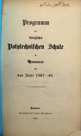 Programm der Königlichen Polytechnischen Schule zu Hannover : für das Jahr ... 1867/68, 1867/68